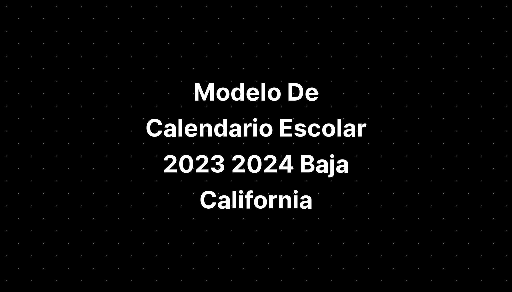 Modelo De Calendario Escolar 2023 2024 Baja California IMAGESEE